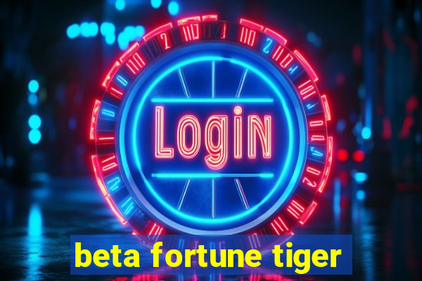 beta fortune tiger